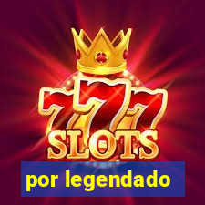 por legendado